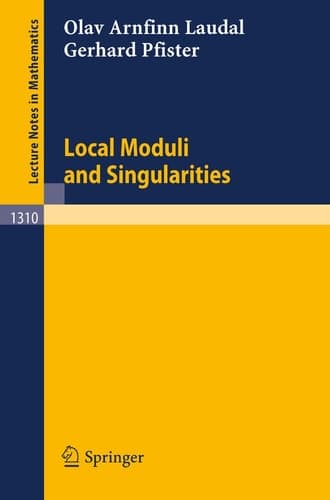 Local Moduli and Singularities (Lecture Notes in Mathematics, 1310)