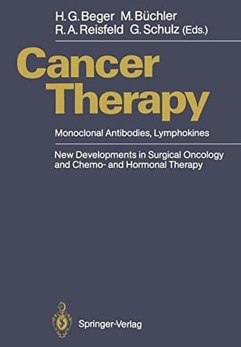 Cancer Therapy: Monoclonal Antibodies, Lymphokines New Developments in Surgical Oncology and Chemo- and Hormonal Therapy