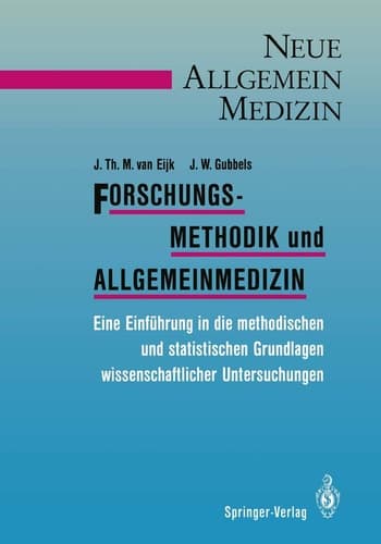 Forschungsmethodik und Allgemeinmedizin Eine Einführung in die methodischen und statistischen Grundlagen wissenschaftlicher Untersuchungen