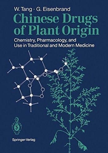 Chinese Drugs of Plant Origin Chemistry, Pharmacology, and Use in Traditional and Modern Medicine