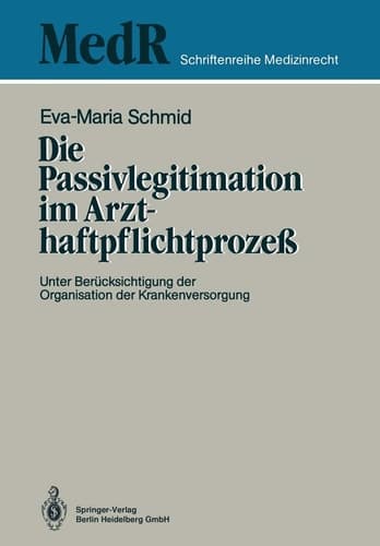 Die Passivlegitimation im Arzthaftpflichtprozeß Unter Berücksichtigung der Organisation der Krankenversorgung