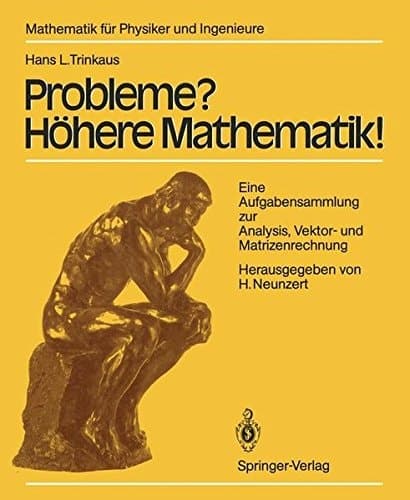 Probleme? Höhere Mathematik! Eine Aufgabensammlung zur Analysis, Vektor- und Matrizenrechnung