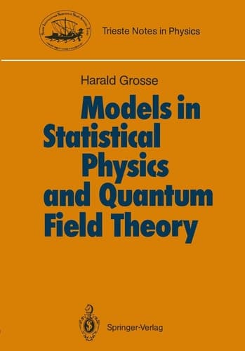Models in Statistical Physics and Quantum Field Theory (Trieste Notes in Physics)