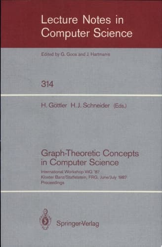 Graph-Theoretic Concepts in Computer Science International Workshop WG '87, Kloster Banz/Staffelstein, FRG, June 29 - July 1, 1987. Proceedings
