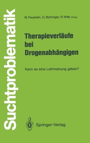 Therapieverläufe bei Drogenabhängigen Kann es eine Lehrmeinung geben?