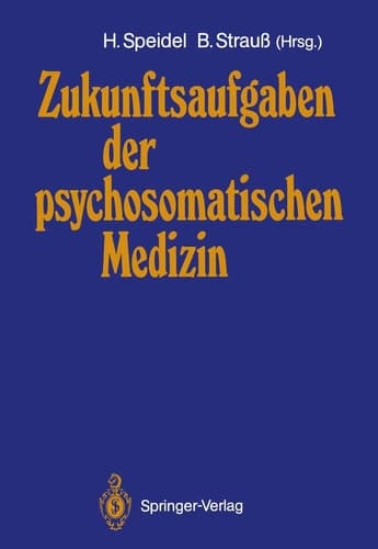 Zukunftsaufgaben der psychosomatischen Medizin Deutsches Kollegium für psychosomatische Medizin 12.–14. November 1987