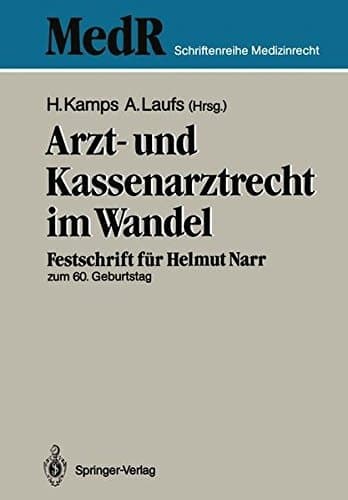 Arzt- und Kassenarztrecht im Wandel Festschrift für Prof Dr. iur. Helmut Narr zum 60. Geburtstag