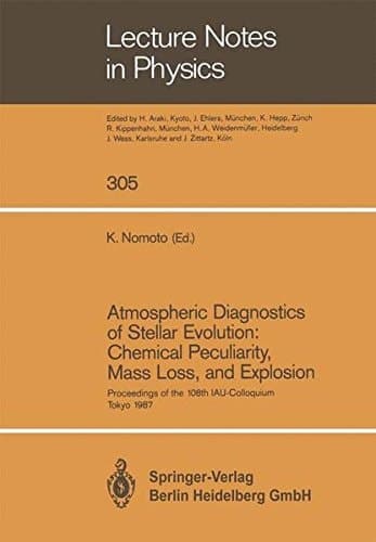 Atmospheric Diagnostics of Stellar Evolution: Chemical Peculiarity, Mass Loss, and Explosion: Proceedings of the 108th Colloquium of the International ... 1–4 September 1987 (Lecture Notes in Physics)