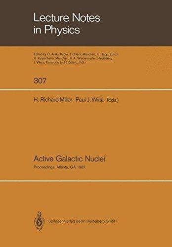 Active Galactic Nuclei: Proceedings of a Conference Held at the Georgia State University, Atlanta, Georgia October 28–30, 1987 (Lecture Notes in Physics)