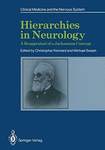 Hierarchies in Neurology: A Reappraisal of a Jacksonian Concept (Clinical Medicine and the Nervous System)