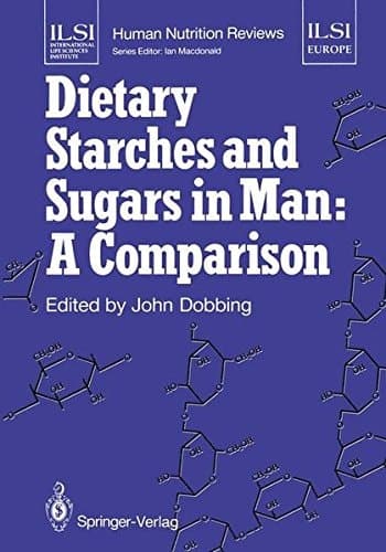 Dietary Starches and Sugars in Man: A Comparison (ILSI Human Nutrition Reviews)