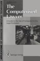 The Computerised Lawyer A Guide to the Use of Computers in the Legal Profession