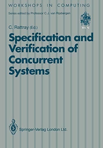 Specification and Verification of Concurrent Systems (Workshops in Computing)