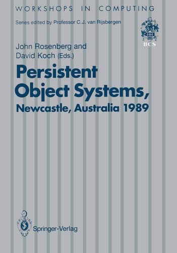 Persistent Object Systems Proceedings of the Third International Workshop 10–13 January 1989, Newcastle, Australia