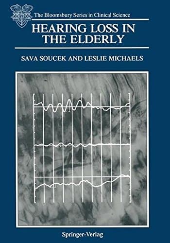 Hearing Loss in the Elderly: Audiometric, Electrophysiological and Histopathological Aspects (The Bloomsbury Series in Clinical Science)
