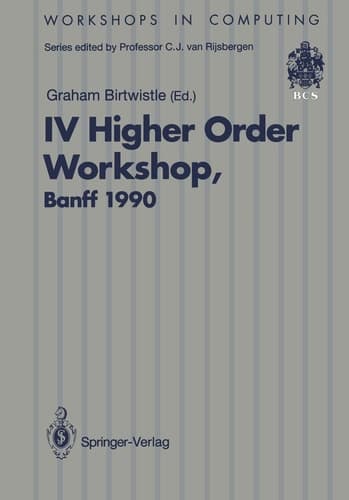 IV Higher Order Workshop, Banff 1990 Proceedings of the IV Higher Order Workshop, Banff, Alberta, Canada 10–14 September 1990