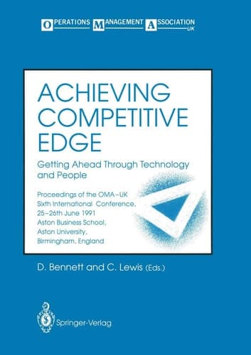 Achieving Competitive Edge: Getting Ahead Through Technology and People Proceedings of the OMA-UK Sixth International Conference