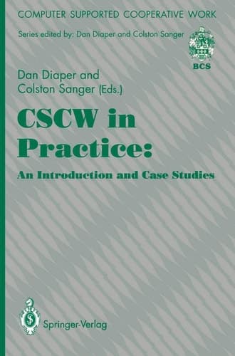CSCW in Practice: an Introduction and Case Studies (Computer Supported Cooperative Work)