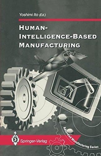 Human-Intelligence-Based Manufacturing (Advanced Manufacturing)
