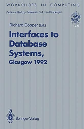 Interfaces to Database Systems (IDS92) Proceedings of the First International Workshop on Interfaces to Database Systems, Glasgow, 1–3 July 1992