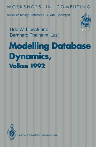 Modelling Database Dynamics: Selected Papers from the Fourth International Workshop on Foundations of Models and Languages for Data and Objects, ... 19–22 October 1992 (Workshops in Computing)