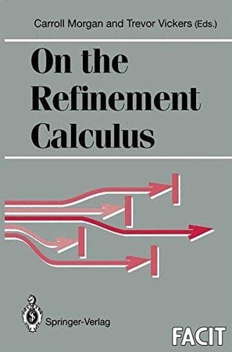 On the Refinement Calculus (Formal Approaches to Computing and Information Technology (FACIT))
