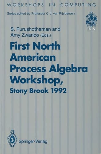 NAPAW 92: Proceedings of the First North American Process Algebra Workshop, Stony Brook, New York, USA, 28 August 1992 (Workshops in Computing)