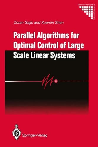 Parallel Algorithms for Optimal Control of Large Scale Linear Systems (Communications and Control Engineering)
