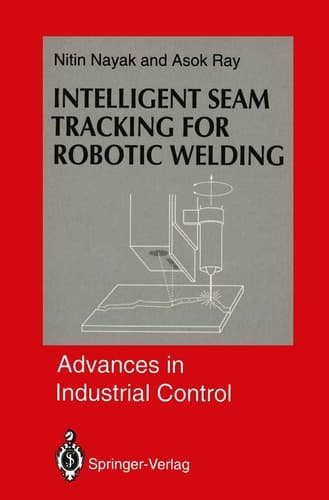 Intelligent Seam Tracking for Robotic Welding (Advances in Industrial Control)