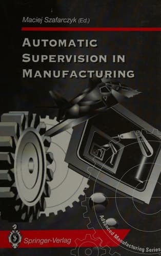 Automatic Supervision in Manufacturing (Advanced Manufacturing)