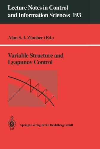 Variable Structure and Lyapunov Control (Lecture Notes in Control and Information Sciences, 193)