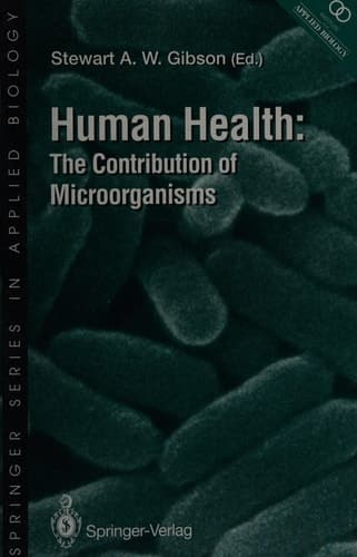 Human Health: The Contribution of Microorganisms (Springer Series in Applied Biology)