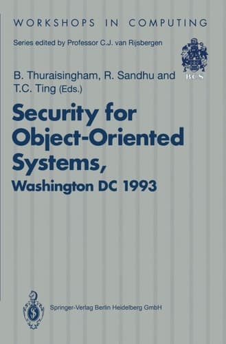 Security for Object-Oriented Systems Proceedings of the OOPSLA-93 Conference Workshop on Security for Object-Oriented Systems, Washington DC, USA, 26 September 1993