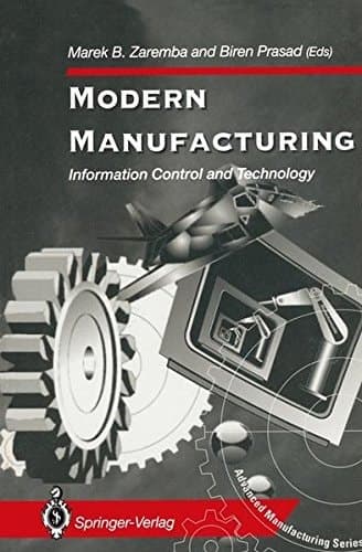 Modern Manufacturing: Information Control and Technology (Advanced Manufacturing)