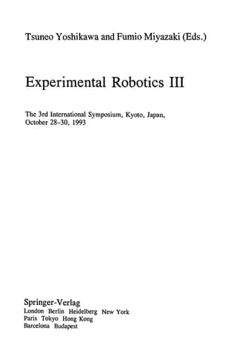 Experimental Robotics III: The 3rd International Symposium, Kyoto, Japan, October 28–30, 1993 (Lecture Notes in Control and Information Sciences, 200)