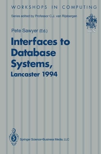 Interfaces to Database Systems (IDS94): Proceedings of the Second International Workshop on Interfaces to Database Systems, Lancaster University, 13–15 July 1994 (Workshops in Computing)