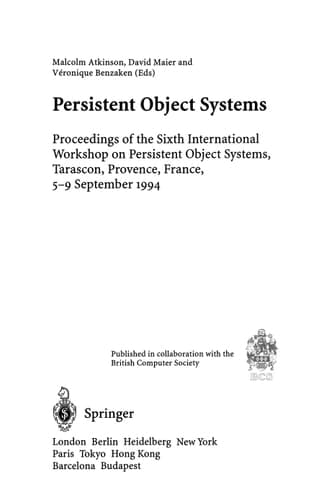 Persistent Object Systems: Proceedings of the Sixth International Workshop on Persistent Object Systems, Tarascon, Provence, France, 5–9 September 1994 (Workshops in Computing)