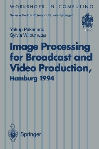 Image Processing for Broadcast and Video Production Proceedings of the European Workshop on Combined Real and Synthetic Image Processing for Broadcast and Video Production, Hamburg, 23–24 November 1994