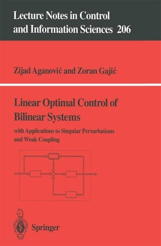 Linear Optimal Control of Bilinear Systems: with Applications to Singular Perturbations and Weak Coupling (Lecture Notes in Control and Information Sciences, 206)