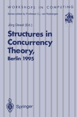 Structures in Concurrency Theory: Proceedings of the International Workshop on Structures in Concurrency Theory (STRICT), Berlin, 11–13 May 1995 (Workshops in Computing)