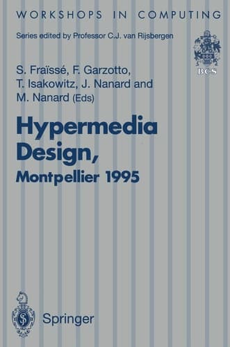 Hypermedia Design: Proceedings of the International Workshop on Hypermedia Design (IWHD’95), Montpellier, France, 1–2 June 1995 (Workshops in Computing)