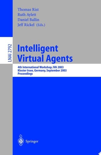 Intelligent Virtual Agents 4th International Workshop, IVA 2003, Kloster Irsee, Germany, September 15-17, 2003, Proceedings