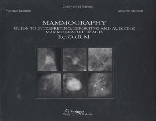 Mammography Guide to Interpreting, Reporting and Auditing Mammographic Images - Re.Co.R.M. (From Italian Reporting and Codifying the Results of Mammography)