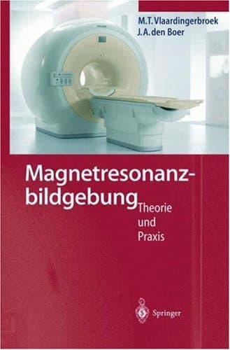 Magnetresonanzbildgebung Theorie und Praxis