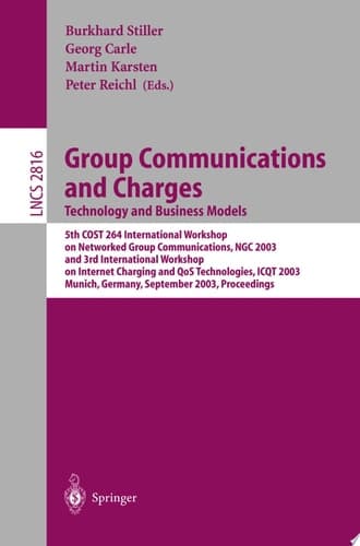 Group Communications and Charges; Technology and Business Models 5th COST264 International Workshop on Networked Group Communications, NGC 2003, and 3rd International Workshop on Internet Charging and QoS Technologies, ICQT 2003, Munich, Germany, September 16-19, 2003 Proceedings