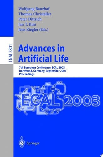 Advances in Artificial Life 7th European Conference, ECAL 2003, Dortmund, Germany, September 14-17, 2003, Proceedings