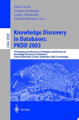 Knowledge Discovery in Databases: PKDD 2003 7th European Conference on Principles and Practice of Knowledge Discovery in Databases, Cavtat-Dubrovnik, Croatia, September 22-26, 2003, Proceedings