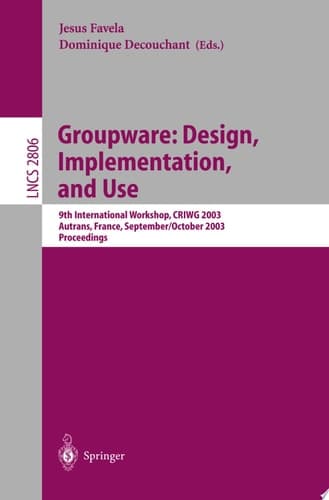 Groupware: Design, Implementation, and Use 9th International Workshop, CRIWG 2003, Autrans, France, September 28 - October 2, 2003, Proceedings
