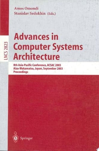 Advances in Computer Systems Architecture 8th Asia-Pacific Conference, ACSAC 2003, Aizu-Wakamatsu, Japan, September 23-26, 2003, Proceedings