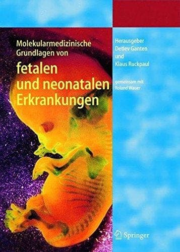 Molekularmedizinische Grundlagen von fetalen und neonatalen Erkrankungen